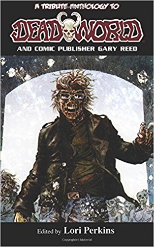 A Tribute Anthology to Deadworld and Comic Publisher Gary Reed